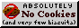 A button with the text 'Absolutely no Cookies (and very few biscuits)'